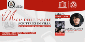 Sabato 18 ottobre ore 17, Villa La Magia: “La Magia delle Parole. Scrittrici in villa” – Aurora Tamigio presenta “Il cognome delle donne”