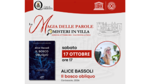 Sabato 17 ottobre 2026 ore 17, Villa La Magia: “La Magia delle Parole. Misteri in Villa” – Alice Bassoli “Il bosco obliquo”