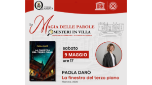 Sabato 9 maggio 2026 ore 17, Villa La Magia: “La Magia delle Parole. Misteri in Villa” – Paola Darò “La finestra del terzo piano”