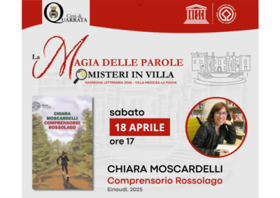 Sabato 18 aprile 2026 ore 17, Villa La Magia: “La Magia delle Parole. Misteri in Villa” – Chiara Moscardelli “Comprensorio Rossolago”
